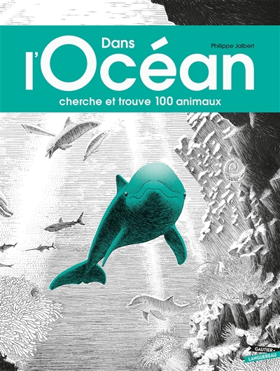 Dans l'océan : cherche et trouve 100 animaux | Jalbert, Philippe