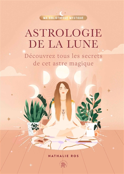 Astrologie de la Lune : découvrez tous les secrets de cet astre magique | Ros, Nathalie