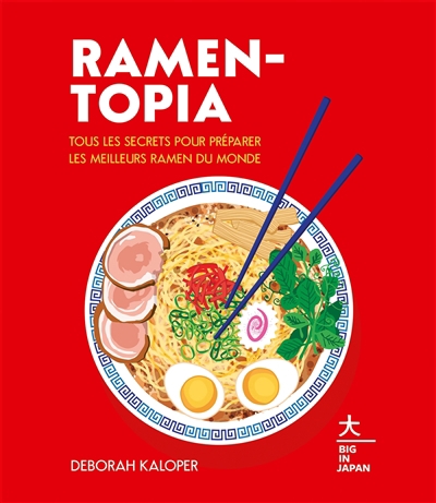 Ramen-topia : tous les secrets pour préparer les meilleurs ramen du monde | Kaloper, Deborah