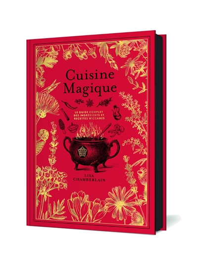 Cuisine magique : le guide complet des ingrédients et recettes wiccanes | Chamberlain, Lisa (Auteur)