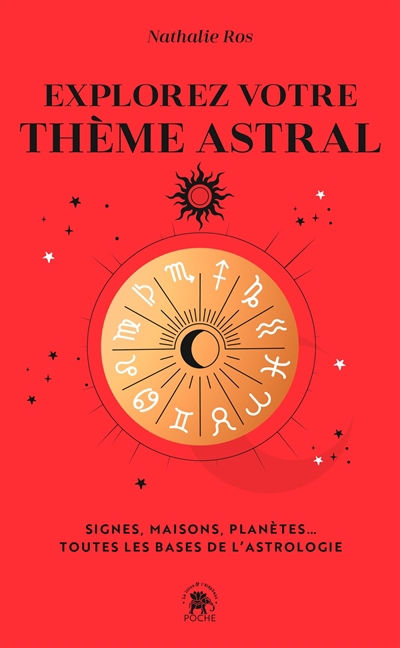 Explorez votre thème astral : signes, maisons, planètes... : toutes les bases de l'astrologie | Ros, Nathalie