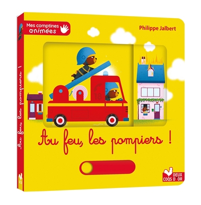 Au feu, les pompiers ! | Jalbert, Philippe (Auteur)
