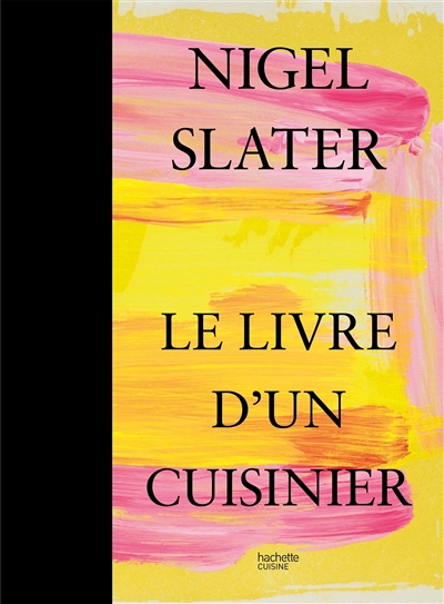 Nigel Slater, le livre d'un cuisinier | Slater, Nigel (Auteur)