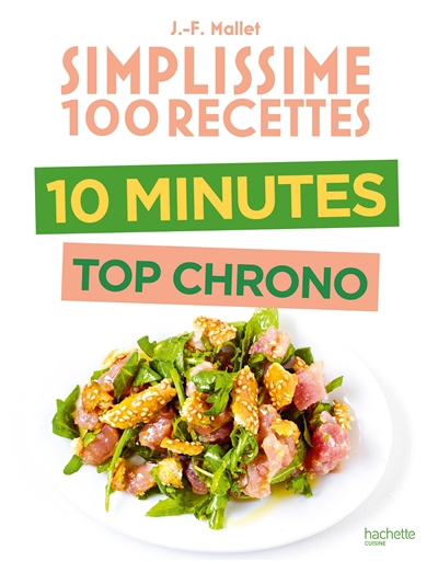 Simplissime 100 recettes : 10 minutes top chrono | Mallet, Jean-François