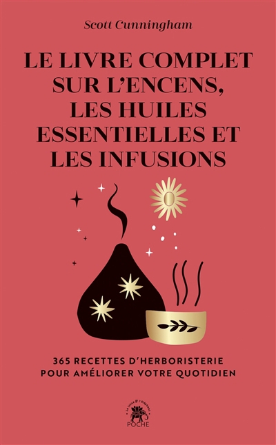 livre complet sur l'encens, les huiles essentielles et les infusions : 365 recettes d'herboristerie pour améliorer votre quotidien (Le) | Cunningham, Scott (Auteur)