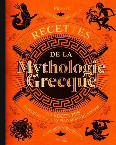 Recettes de la mythologie grecque | B., Flora (Auteur)