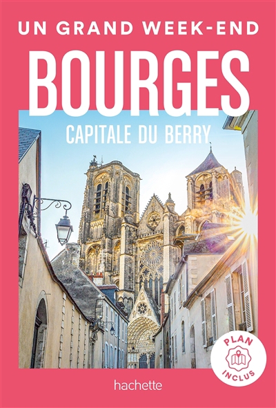 Bourges capitale du Berry guide Un Grand Week-end | Collectif