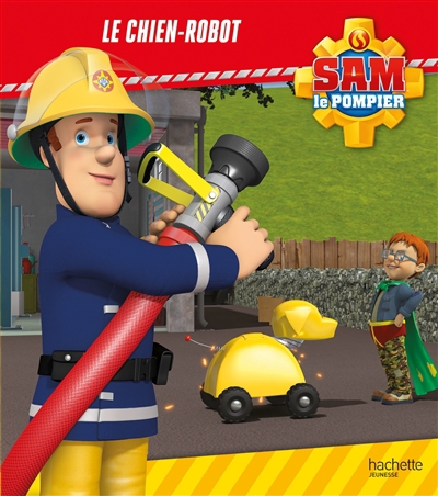 Sam le pompier - Le chien-robot | Lacasse, Joséphine