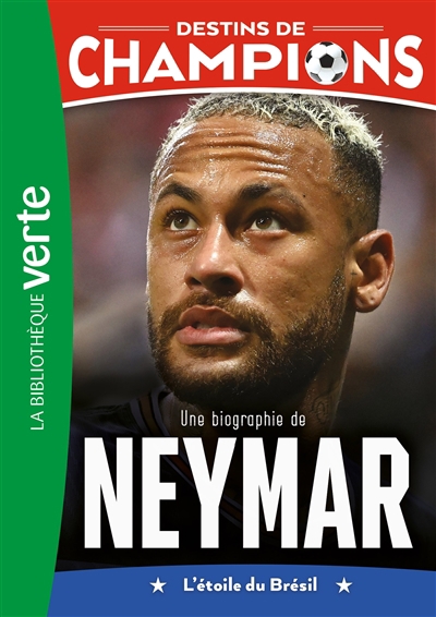 Destins de champions T.06 - Une biographie de Neymar : l'étoile du Brésil | Caioli, Luca (Auteur)