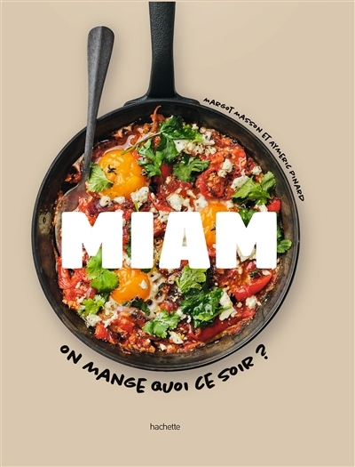 Miam : on mange quoi ce soir ? | Masson, Margot (Auteur) | Pinard, Aymeric (Auteur)