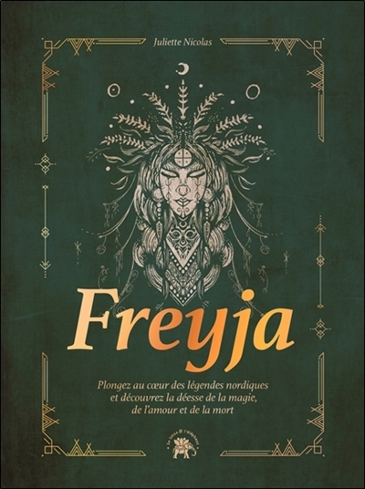 Freyja : plongez au coeur des légendes nordiques et découvrez la déesse de la magie, de l'amour et de la mort | Nicolas, Juliette (Auteur)