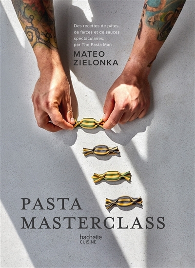 Pasta masterclass : des recettes de pâtes, de farces et de sauces spectaculaires, par The Pasta Man | Zielonka, Mateo (Auteur)