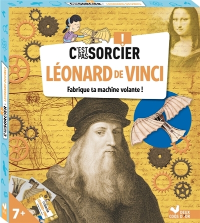 C'est pas sorcier : Léonard de Vinci : fabrique ta machine volante ! | Mullenheim, Sophie de