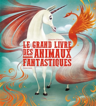 Grand livre des animaux fantastiques (Le) | D'Anna, Giuseppe