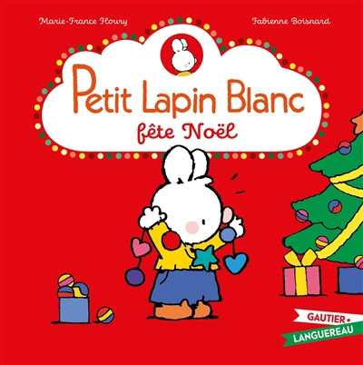 Petit Lapin blanc fête Noël | Floury, Marie-France (Auteur) | Boisnard, Fabienne (Illustrateur)