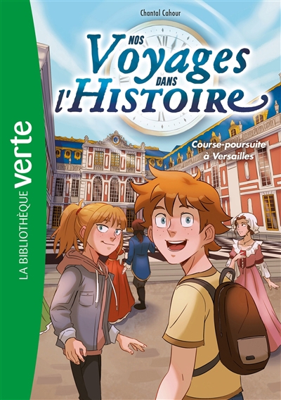 Nos voyages dans l'histoire T.06 - Course-poursuite à Versailles | Cahour, Chantal (Auteur) | Deroo, Charles (Illustrateur)