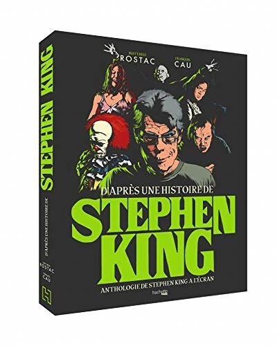 D'après une histoire de Stephen King : anthologie de Stephen King à l'écran | Rostac, Matthieu