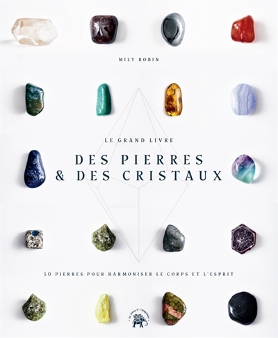 grand livre des pierres & des cristaux (Le) | Robin, Mily