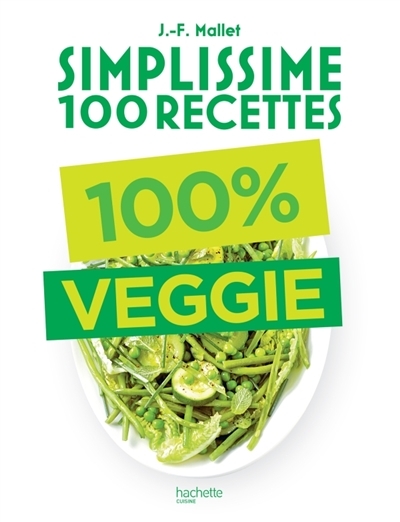 Simplissime 100 recettes - 100% Veggie | Mallet, Jean-François