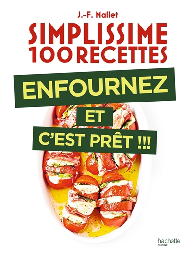 Simplissime 100 recettes : enfournez et c'est prêt !!! | Mallet, Jean-François