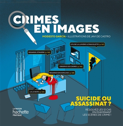 Crimes en images : suicide ou assassinat ? : résolvez les 12 cas en examinant les scènes de crime ! | Garcia, Modesto