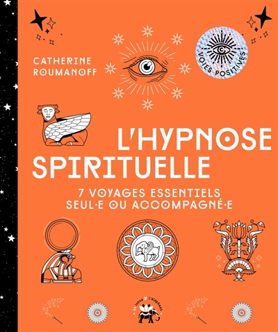 Hypnose spirituelle (L') : 7 voyages essentiels seul.e ou accompagné.e | Roumanoff, Katherine (Auteur)