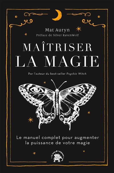 Maîtriser la magie : le manuel complet pour augmenter la puissance de votre magie | Auryn, Mat