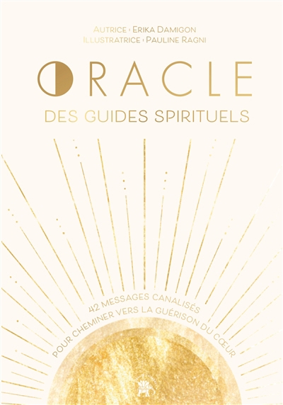 Oracle des guides spirituels : 42 messages canalisés pour cheminer vers la guérison du coeur | Damigon, Erika