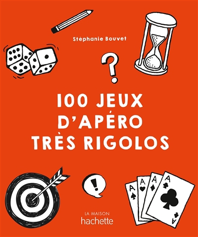 100 jeux d'apéro très rigolos | Bouvet, Stéphanie (Auteur)