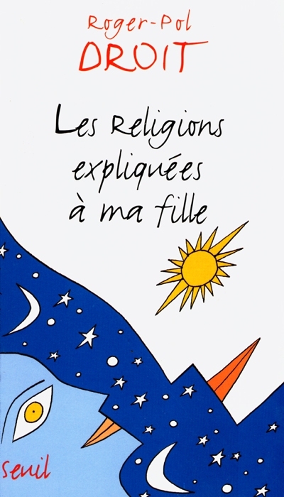 religions expliquées à ma fille (Les) | Droit, Roger-Pol