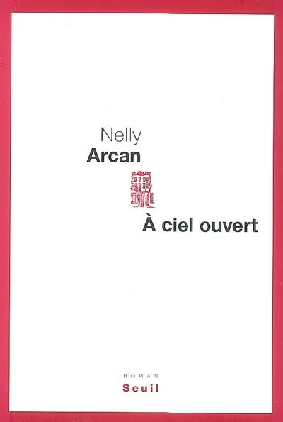 A ciel ouvert | Arcan, Nelly