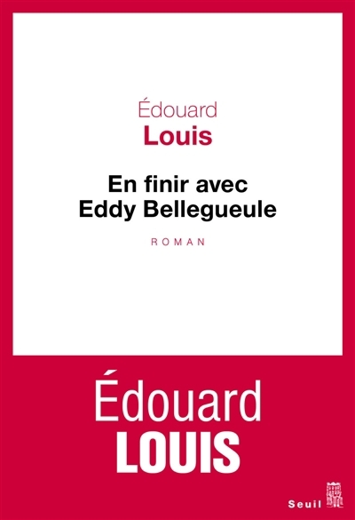 En finir avec Eddy Bellegueule | Louis, Édouard