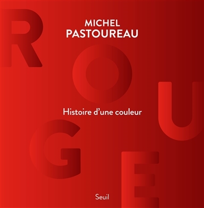 Rouge, histoire d'une couleur | Pastoureau, Michel