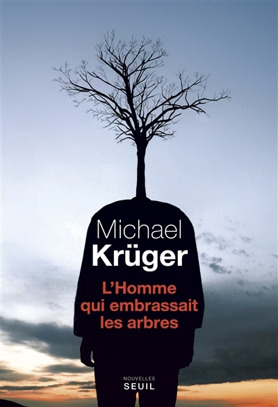L'homme qui embrassait les arbres | Krüger, Michael
