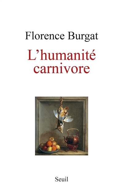 L'humanité carnivore | Burgat, Florence