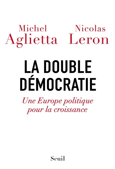 La double démocratie : Une Europe politique pour la croissance | Aglietta, Michel