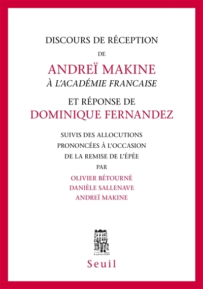 Discours de réception de Andreï Makine à l'Académie française et réponse de Dominique Fernandez | Makine, Andreï