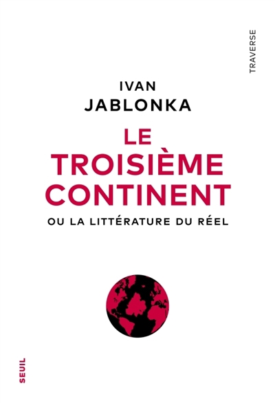 Troisième continent ou La littérature du réel (Le) | Jablonka, Ivan