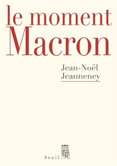 moment Macron (Le) | Jeanneney, Jean-Noël