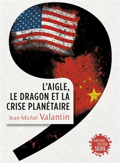 L'aigle, le dragon et la crise planétaire | Valantin, Jean-Michel
