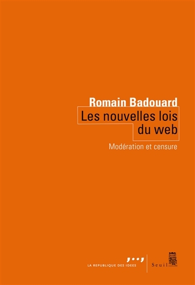 Nouvelles lois du web (Les) : modération et censure | Badouard, Romain