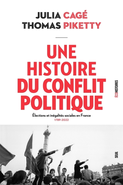 Une histoire du conflit politique : élections et inégalités sociales en France, 1789-2022 | Cagé, Julia (Auteur) | Piketty, Thomas (Auteur)