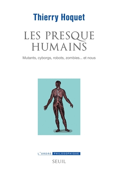 Presque humains : mutants, cyborgs, robots, zombies... et nous (Les) | Hoquet, Thierry
