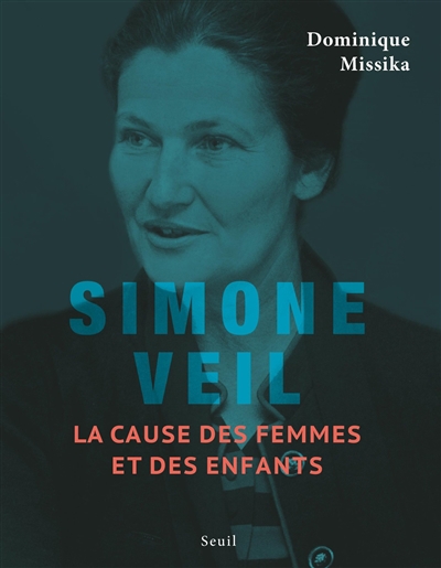 Simone Veil : la cause des femmes et des enfants | Missika, Dominique