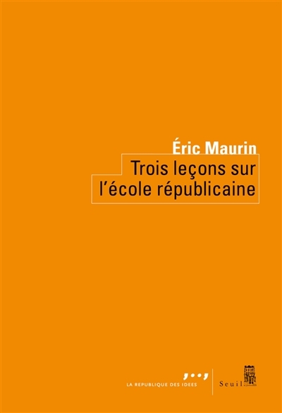 Trois leçons sur l'école républicaine | Maurin, Eric