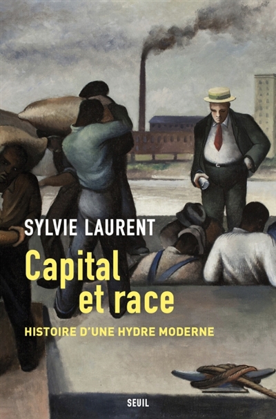 Capital et race : Histoire d'une hydre moderne | Laurent, Sylvie