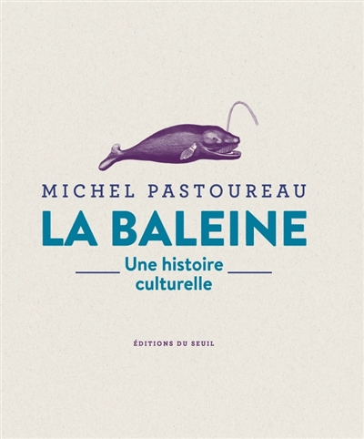baleine : une histoire culturelle (La) | Pastoureau, Michel (Auteur)