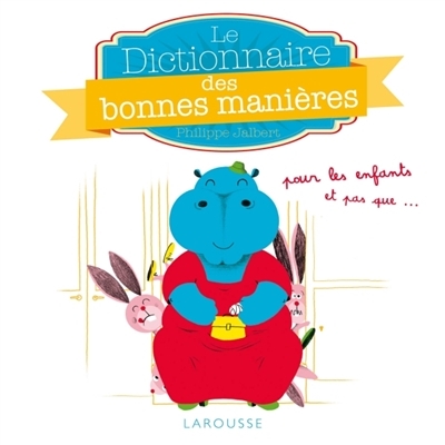dictionnaire des bonnes manières (Le) | Jalbert, Philippe