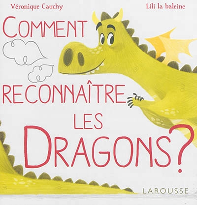 Comment reconnaître les dragons ? | Cauchy, Véronique