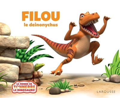Le monde de Tonnerre le dinosaure - Filou ! : le deinonychus | Willis, Jeanne